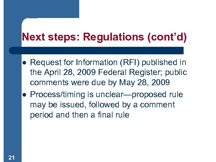 Next steps: Regulations (cont’d) l l 21 Request for Information (RFI) published in the