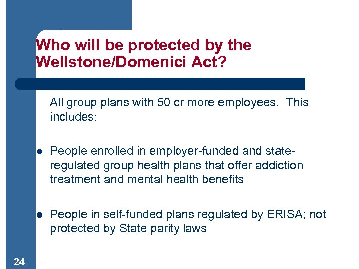 Who will be protected by the Wellstone/Domenici Act? All group plans with 50 or