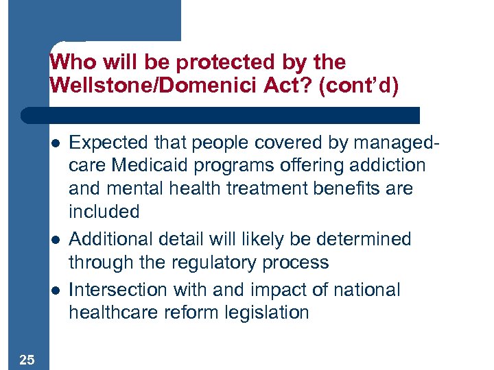 Who will be protected by the Wellstone/Domenici Act? (cont’d) l l l 25 Expected