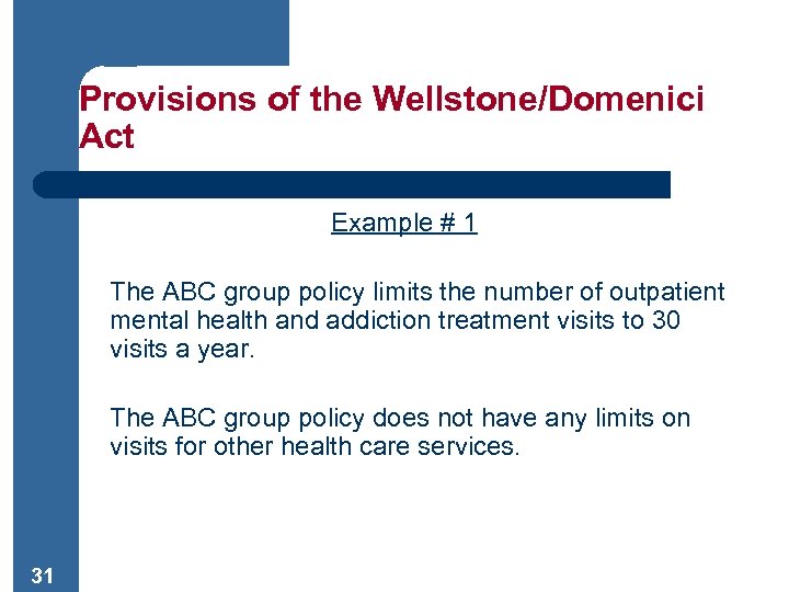 Provisions of the Wellstone/Domenici Act Example # 1 The ABC group policy limits the