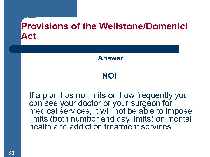 Provisions of the Wellstone/Domenici Act Answer: NO! If a plan has no limits on