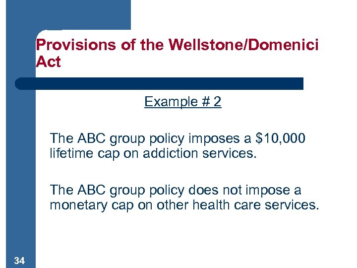 Provisions of the Wellstone/Domenici Act Example # 2 The ABC group policy imposes a