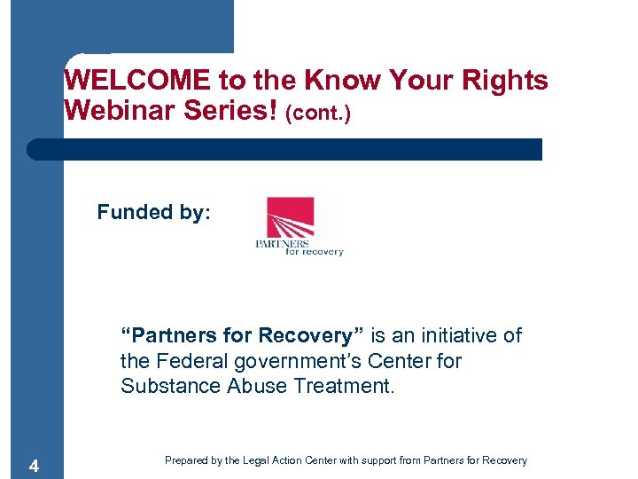 WELCOME to the Know Your Rights Webinar Series! (cont. ) Funded by: “Partners for