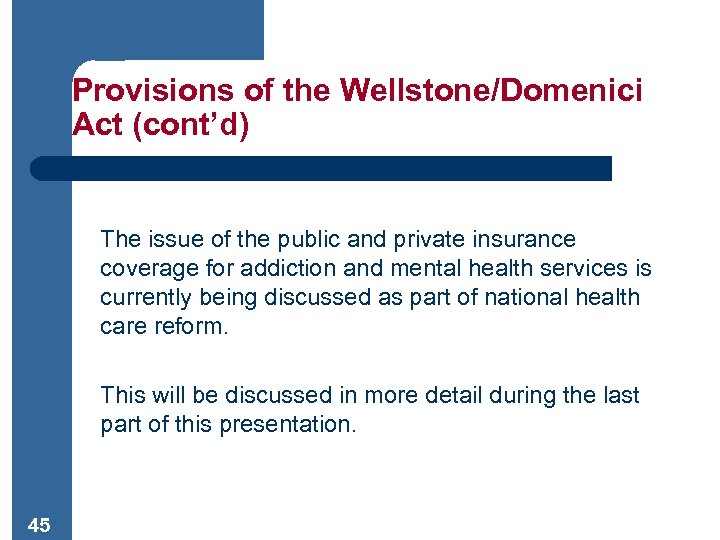 Provisions of the Wellstone/Domenici Act (cont’d) The issue of the public and private insurance