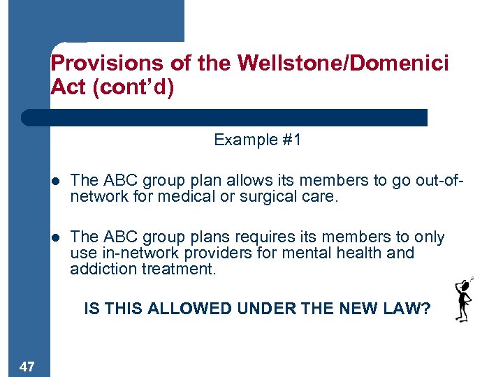 Provisions of the Wellstone/Domenici Act (cont’d) Example #1 l The ABC group plan allows