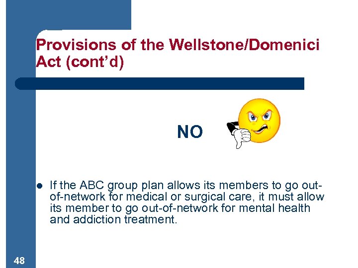 Provisions of the Wellstone/Domenici Act (cont’d) NO l 48 If the ABC group plan