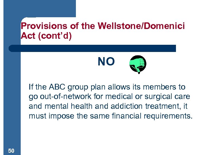 Provisions of the Wellstone/Domenici Act (cont’d) NO If the ABC group plan allows its