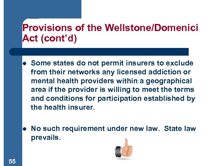 Provisions of the Wellstone/Domenici Act (cont’d) l l 55 Some states do not permit