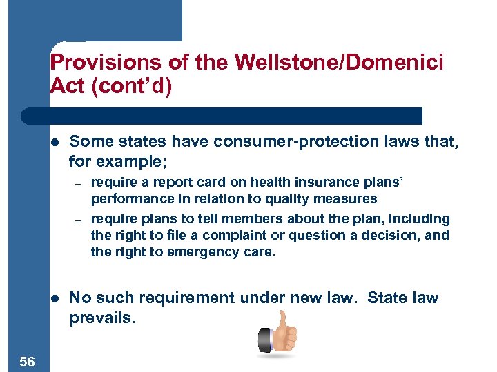 Provisions of the Wellstone/Domenici Act (cont’d) l Some states have consumer-protection laws that, for