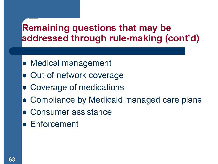Remaining questions that may be addressed through rule-making (cont’d) l l l 63 Medical