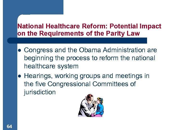 National Healthcare Reform: Potential Impact on the Requirements of the Parity Law l l
