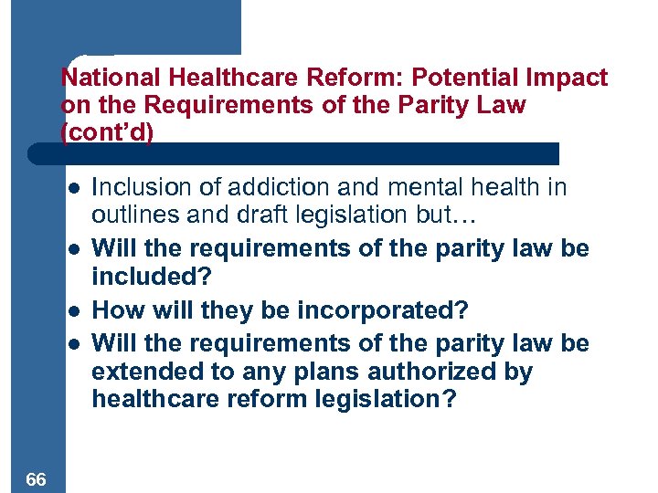 National Healthcare Reform: Potential Impact on the Requirements of the Parity Law (cont’d) l