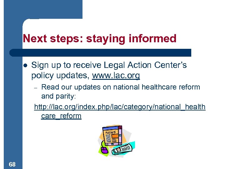 Next steps: staying informed l Sign up to receive Legal Action Center’s policy updates,