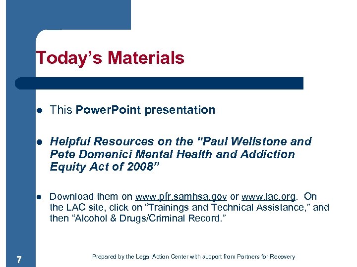 Today’s Materials l l Helpful Resources on the “Paul Wellstone and Pete Domenici Mental