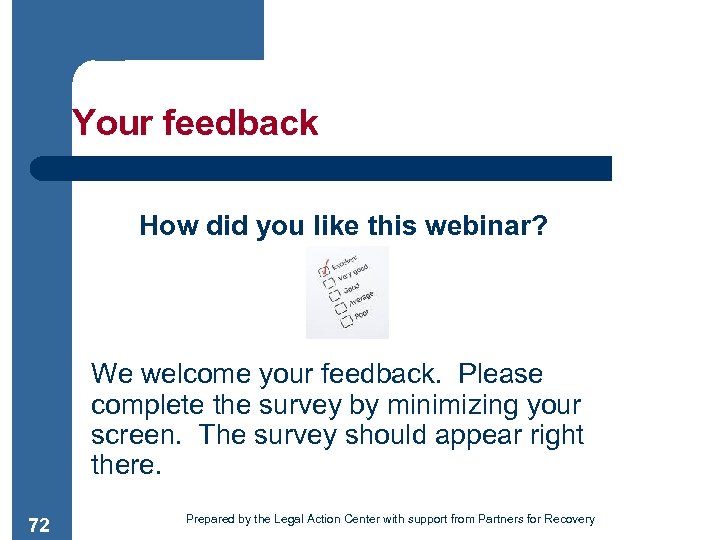 Your feedback How did you like this webinar? We welcome your feedback. Please complete