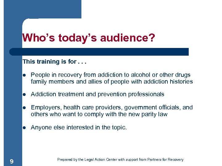 Who’s today’s audience? This training is for. . . l l Addiction treatment and