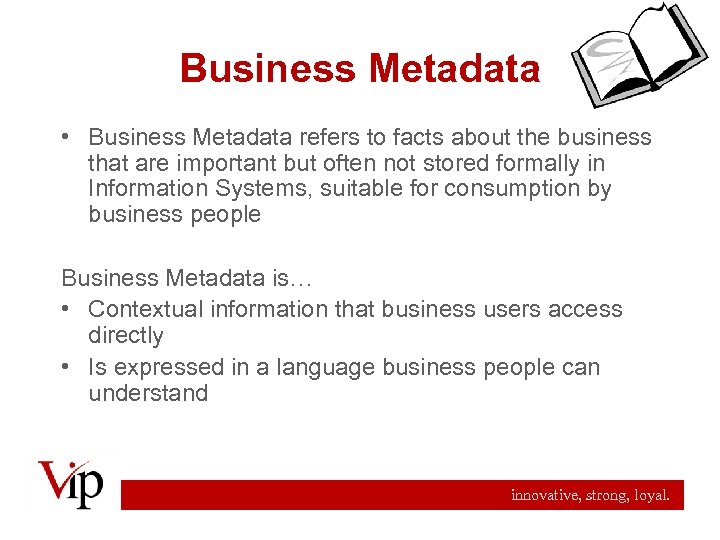 Business Metadata • Business Metadata refers to facts about the business that are important
