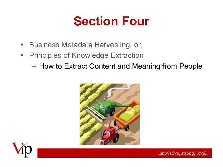 Section Four • Business Metadata Harvesting; or, • Principles of Knowledge Extraction – How