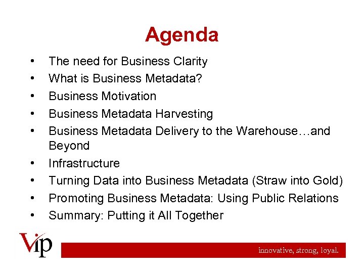Agenda • • • The need for Business Clarity What is Business Metadata? Business
