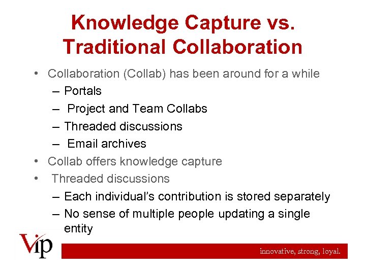 Knowledge Capture vs. Traditional Collaboration • Collaboration (Collab) has been around for a while