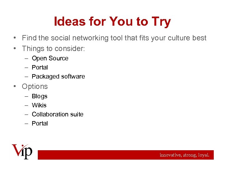 Ideas for You to Try • Find the social networking tool that fits your
