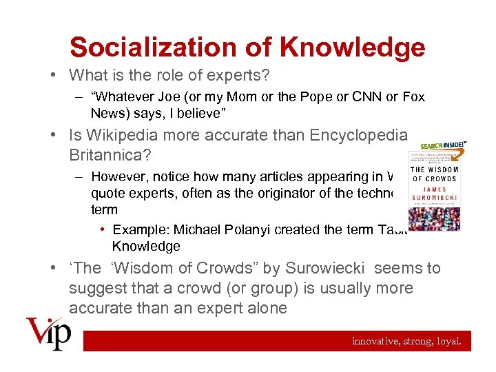 Socialization of Knowledge • What is the role of experts? – “Whatever Joe (or