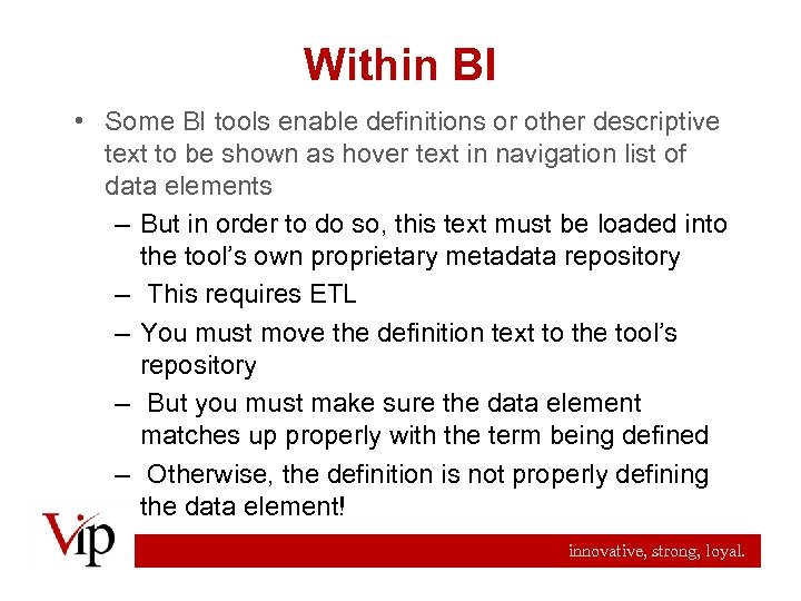 Within BI • Some BI tools enable definitions or other descriptive text to be