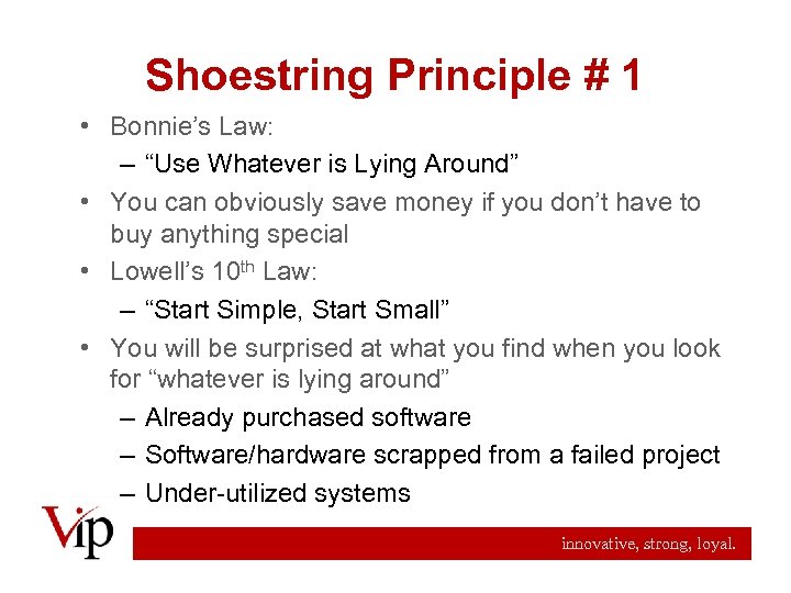 Shoestring Principle # 1 • Bonnie’s Law: – “Use Whatever is Lying Around” •