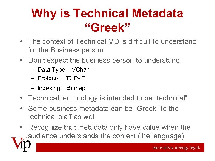 Why is Technical Metadata “Greek” • The context of Technical MD is difficult to