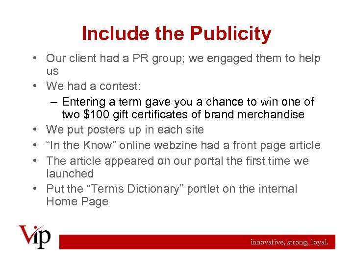 Include the Publicity • Our client had a PR group; we engaged them to