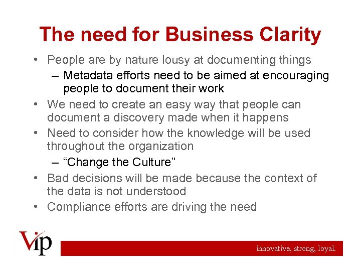 The need for Business Clarity • People are by nature lousy at documenting things