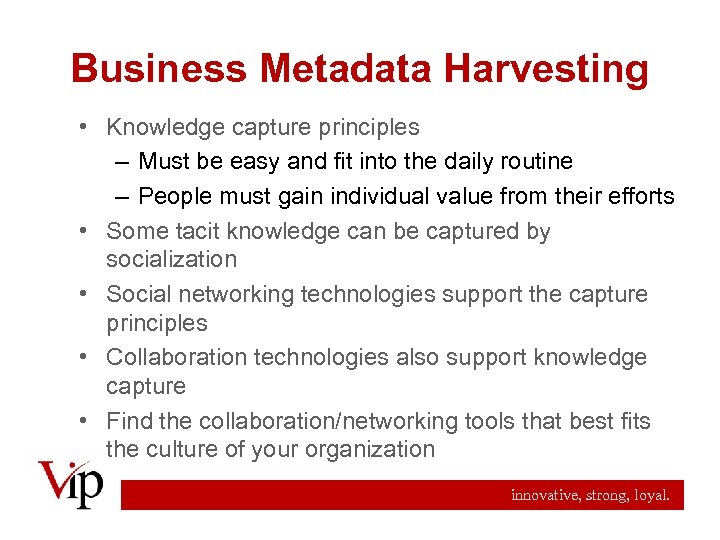 Business Metadata Harvesting • Knowledge capture principles – Must be easy and fit into