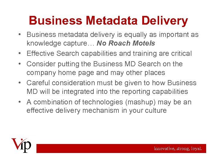 Business Metadata Delivery • Business metadata delivery is equally as important as knowledge capture…