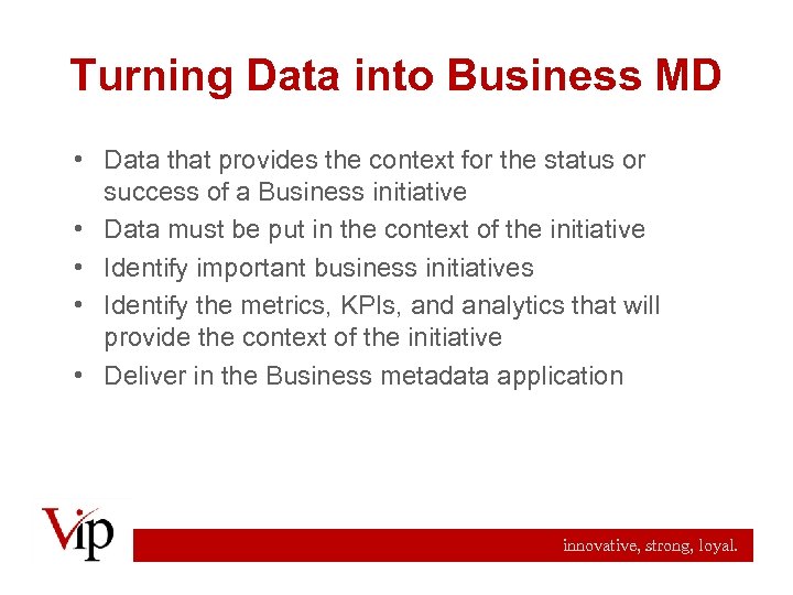 Turning Data into Business MD • Data that provides the context for the status