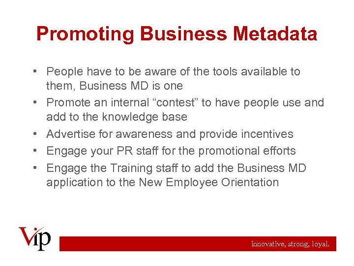 Promoting Business Metadata • People have to be aware of the tools available to