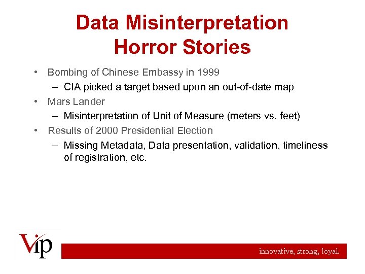 Data Misinterpretation Horror Stories • Bombing of Chinese Embassy in 1999 – CIA picked