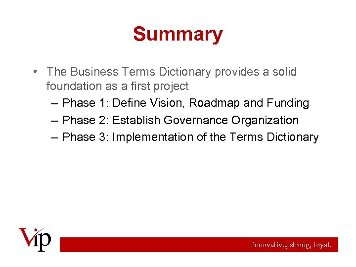 Summary • The Business Terms Dictionary provides a solid foundation as a first project