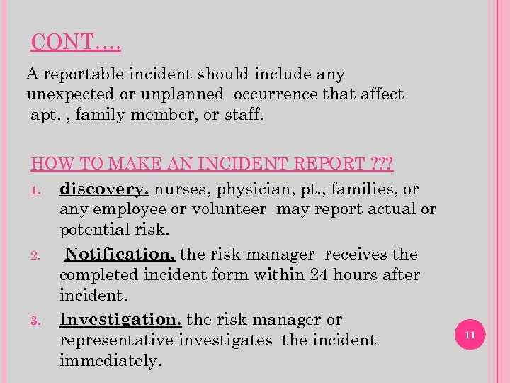 CONT…. A reportable incident should include any unexpected or unplanned occurrence that affect apt.