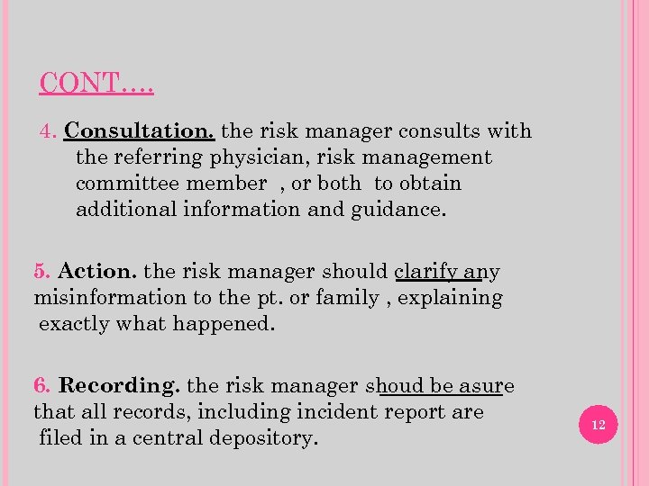 CONT…. 4. Consultation. the risk manager consults with the referring physician, risk management committee