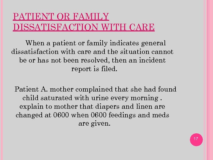 PATIENT OR FAMILY DISSATISFACTION WITH CARE When a patient or family indicates general dissatisfaction