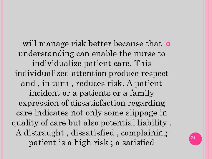 will manage risk better because that understanding can enable the nurse to individualize patient