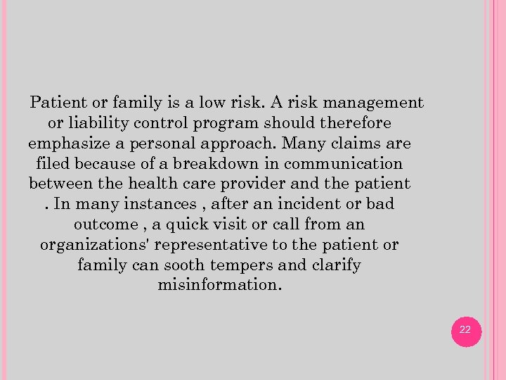 Patient or family is a low risk. A risk management or liability control program