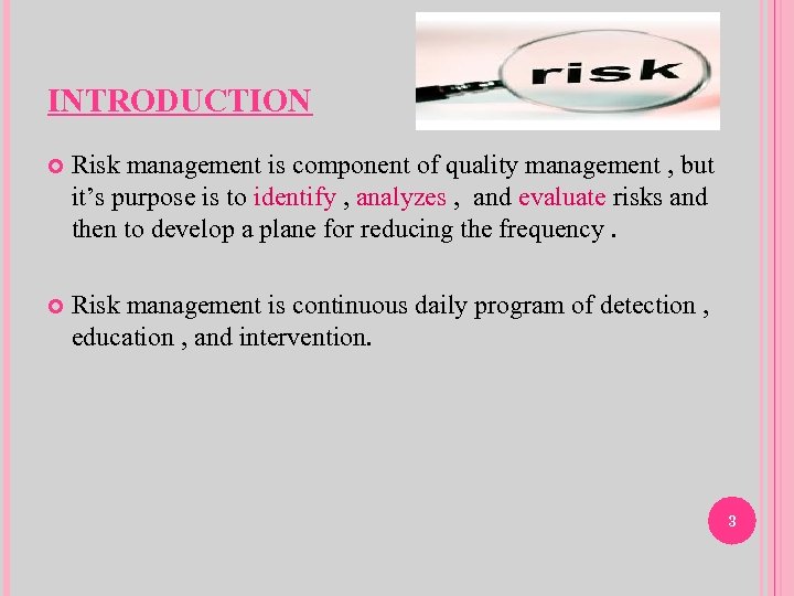 INTRODUCTION Risk management is component of quality management , but it’s purpose is to