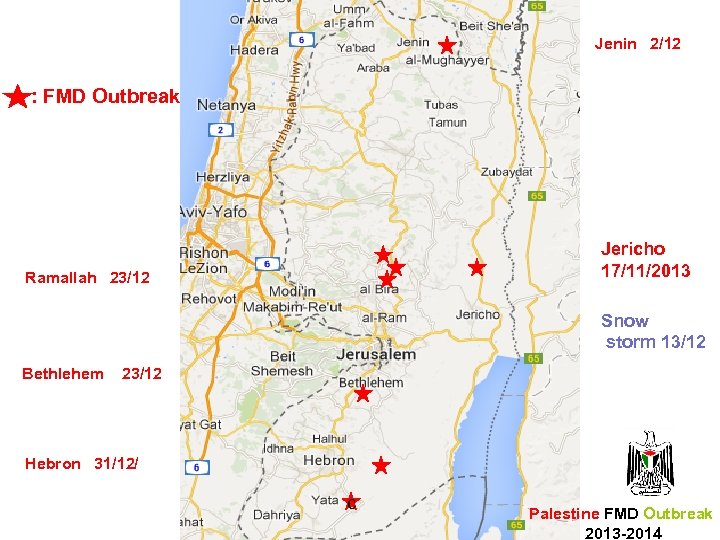 : FMD Outbreak 17/11/2013 Jenin 2/12 Jericho 17/11/2013 Ramallah 23/12 Snow storm 13/12 Bethlehem