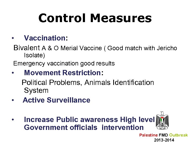 Control Measures • Vaccination: Bivalent A & O Merial Vaccine ( Good match with