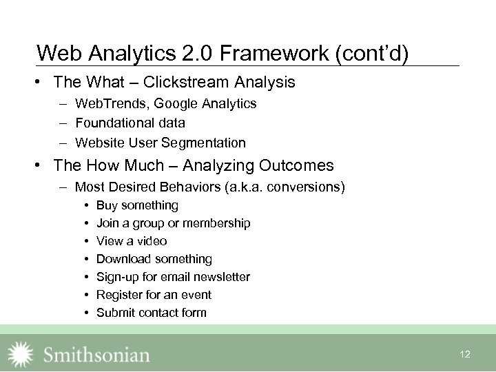 Web Analytics 2. 0 Framework (cont’d) • The What – Clickstream Analysis – Web.