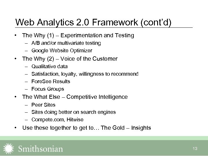 Web Analytics 2. 0 Framework (cont’d) • The Why (1) – Experimentation and Testing
