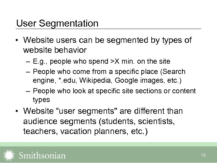 User Segmentation • Website users can be segmented by types of website behavior –