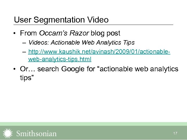 User Segmentation Video • From Occam’s Razor blog post – Videos: Actionable Web Analytics