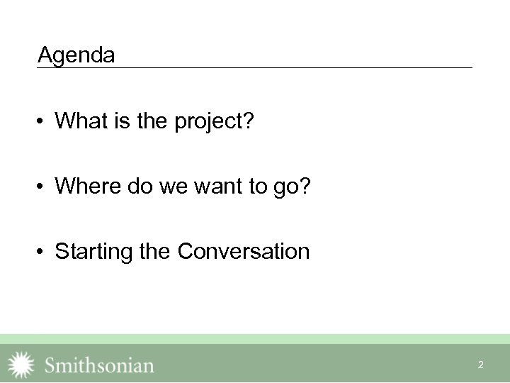 Agenda • What is the project? • Where do we want to go? •